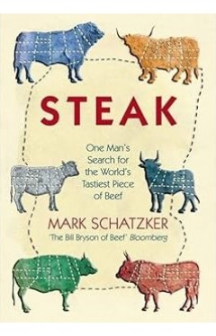 Steak: One Man's Search for the World's Tastiest Piece of Beef